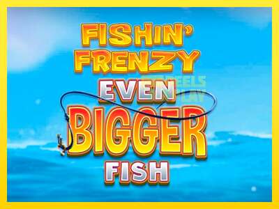 Ойын машинасы Fishin Frenzy Even Bigger Fish