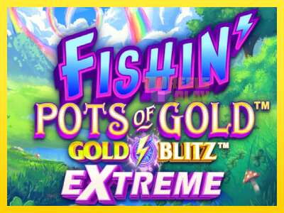 Ойын машинасы Fishin Pots of Gold: Gold Blitz Extreme